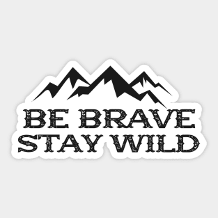 Hiker - Be brave stay wild Sticker